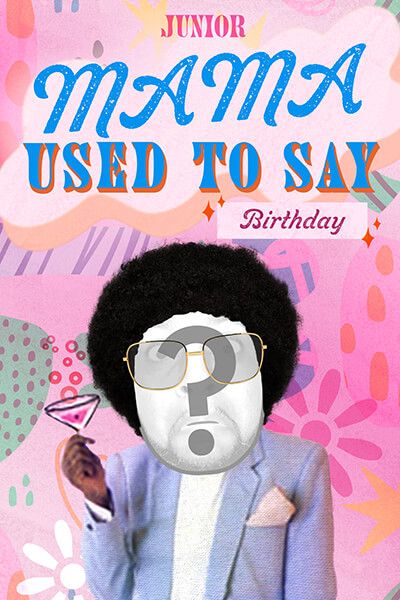 "Mama Used To Say" by Junior - Birthday
