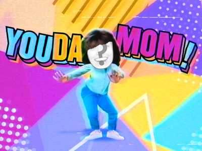You Da Mom!