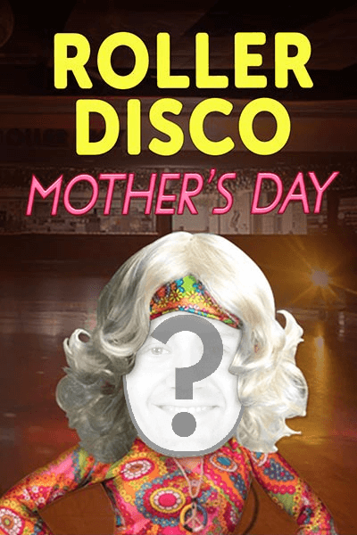 Roller Disco Mother's Day