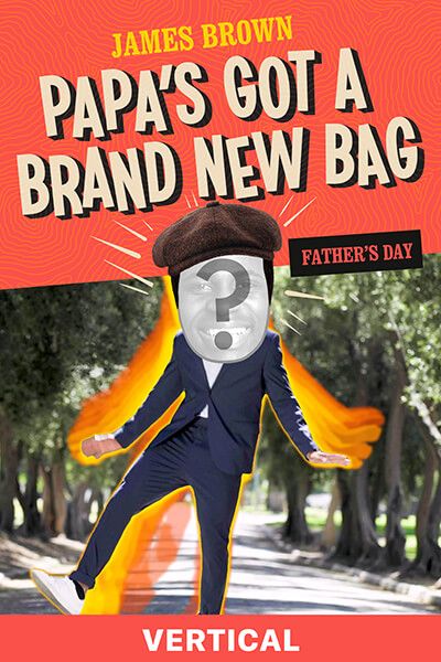 "Papa's Got A Brand New Bag" by James Brown - Father's Day - vertical