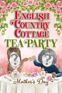 English Country Cottage Tea Party -  Mother's Day