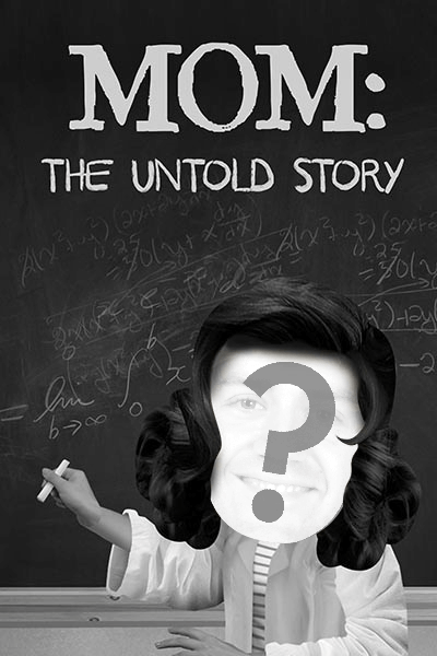 Mom: The Untold Story