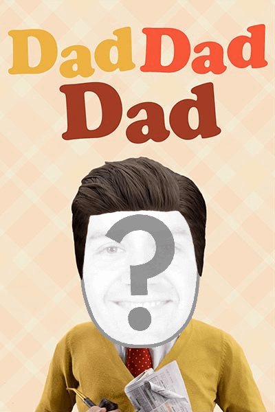 Dad Dad Dad