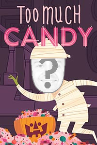 Too Much Candy