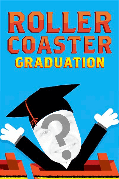 Roller Coaster - Graduation