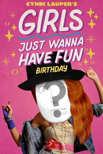 "Girls Just Wanna Have Fun" by Cyndi Lauper - Birthday