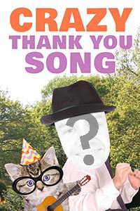 Crazy Thank You Song