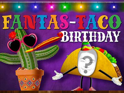 Fantas-Taco Birthday!