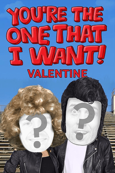 You're The One That I Want - Valentines