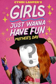 "Girls Just Wanna Have Fun" by Cyndi Lauper - Mother's Day
