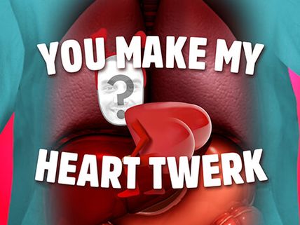 You Make My Heart Twerk