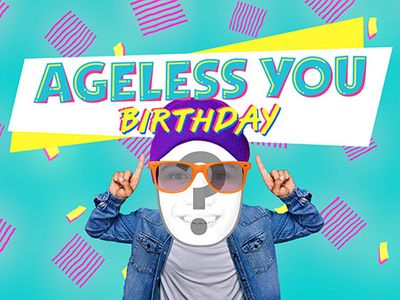 Ageless You Birthday