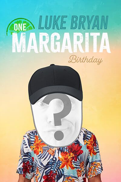 "One Margarita" by Luke Bryan - Birthday